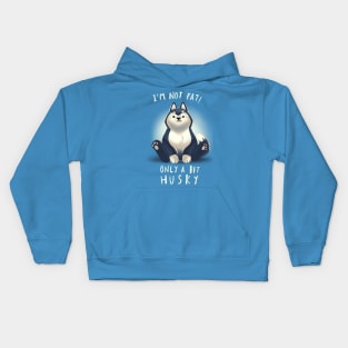 Cute Husky Dog Pun - Chubby Fluffy Animal - I am not fat Kids Hoodie